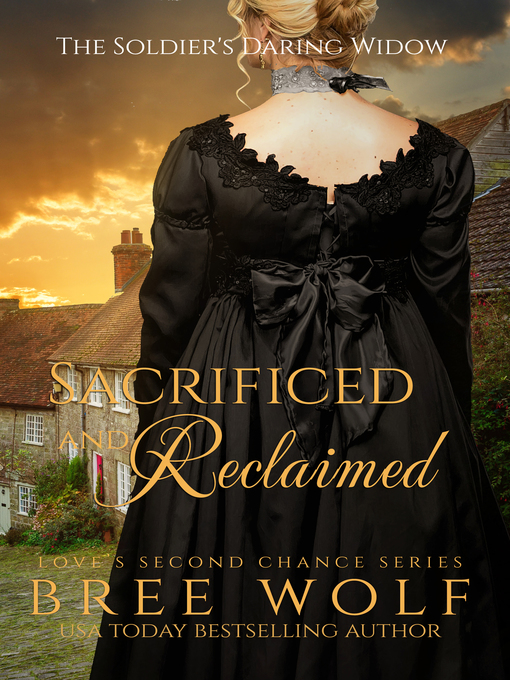 Title details for Sacrificed & Reclaimed--The Soldier's Daring Widow (#8 Love's Second Chance Series--Bonus Novella) by Bree Wolf - Available